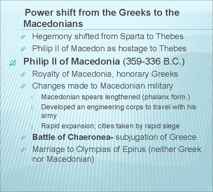 Power shift from the Greeks to the Macedonians Hegemony shifted from Sparta to Thebes