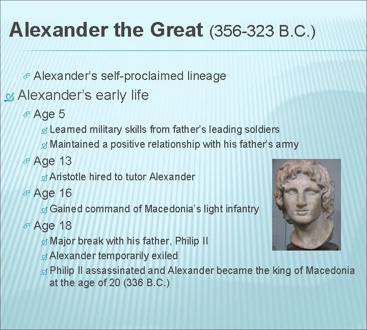 Alexander the Great (356 -323 B. C. ) Alexander’s self-proclaimed lineage Alexander’s early life