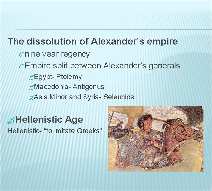 The dissolution of Alexander’s empire nine year regency Empire split between Alexander’s generals Egypt-
