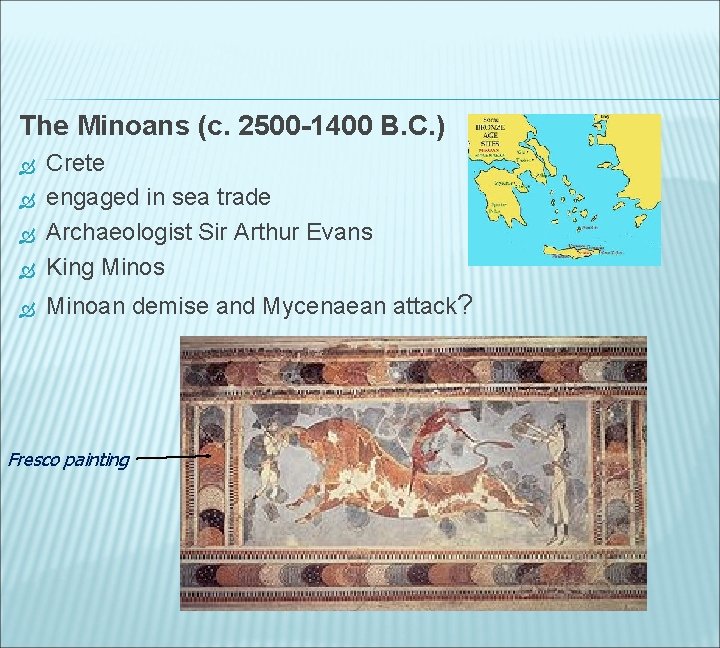 The Minoans (c. 2500 -1400 B. C. ) Crete engaged in sea trade Archaeologist