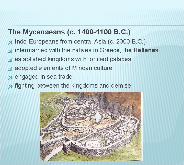The Mycenaeans (c. 1400 -1100 B. C. ) Indo-Europeans from central Asia (c. 2000