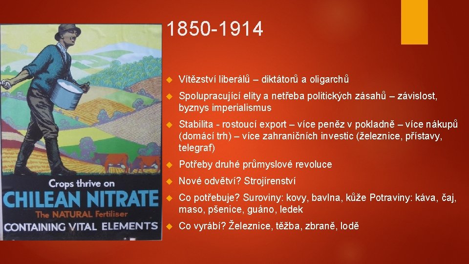 1850 -1914 Vítězství liberálů – diktátorů a oligarchů Spolupracující elity a netřeba politických zásahů