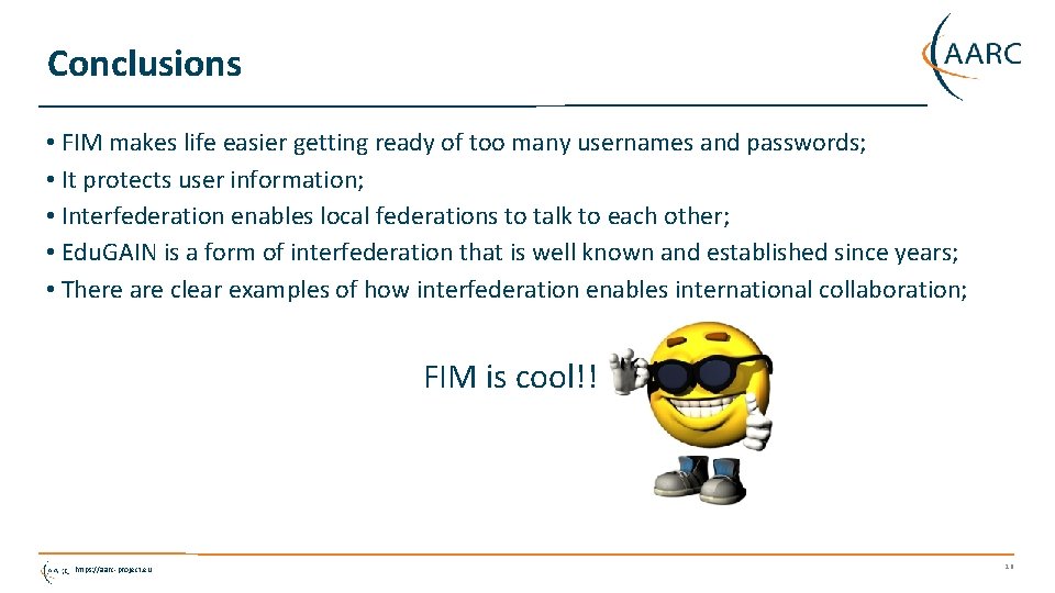 Conclusions • FIM makes life easier getting ready of too many usernames and passwords;