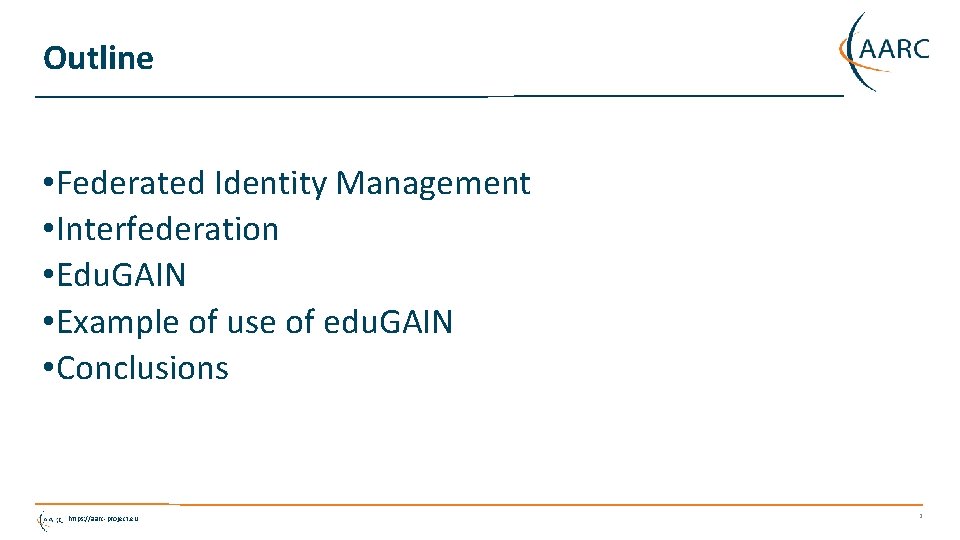 Outline • Federated Identity Management • Interfederation • Edu. GAIN • Example of use