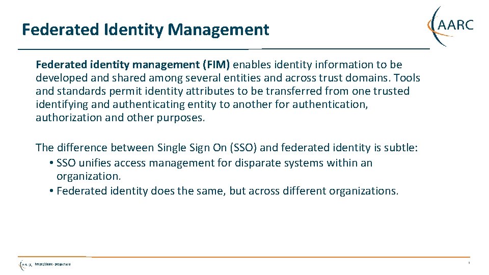 Federated Identity Management Federated identity management (FIM) enables identity information to be developed and
