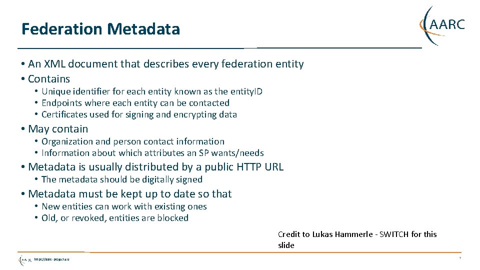 Federation Metadata • An XML document that describes every federation entity • Contains •