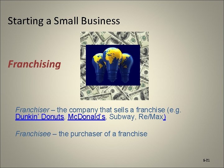 Starting a Small Business Franchising Franchiser – the company that sells a franchise (e.