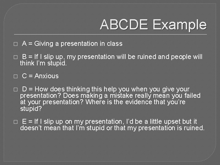 ABCDE Example � � � A = Giving a presentation in class B =