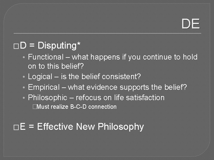 DE �D = Disputing* • Functional – what happens if you continue to hold