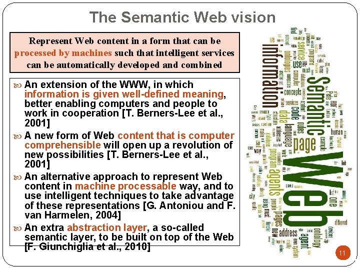 The Semantic Web vision Represent Web content in a form that can be processed