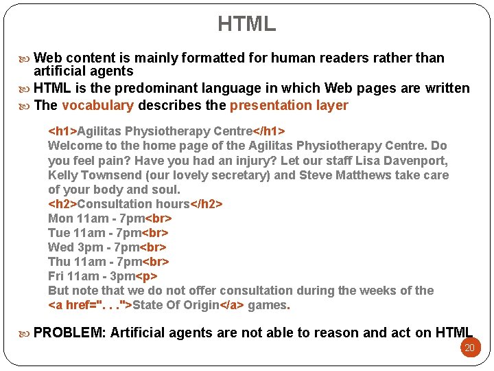HTML Web content is mainly formatted for human readers rather than artificial agents HTML
