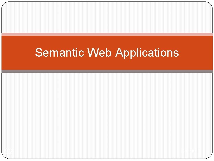 Semantic Web Applications 32 Chapter 1 
