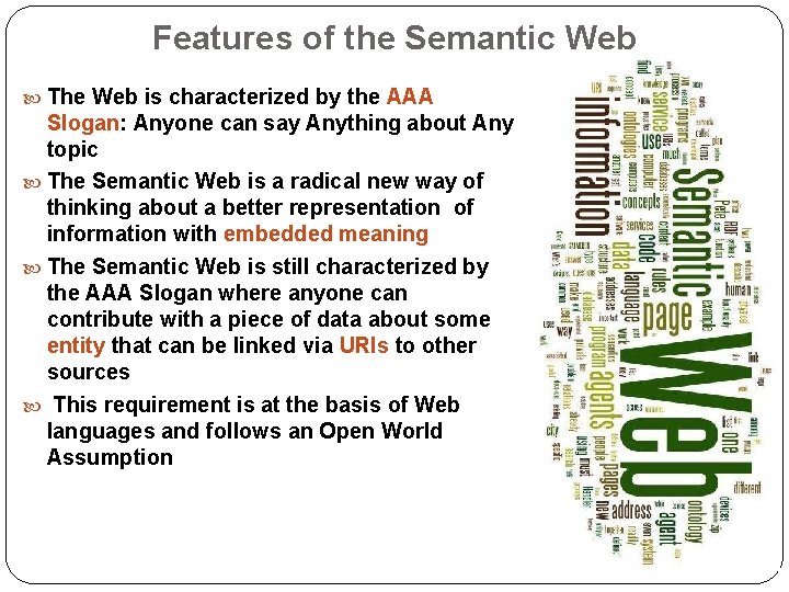 Features of the Semantic Web The Web is characterized by the AAA Slogan: Anyone