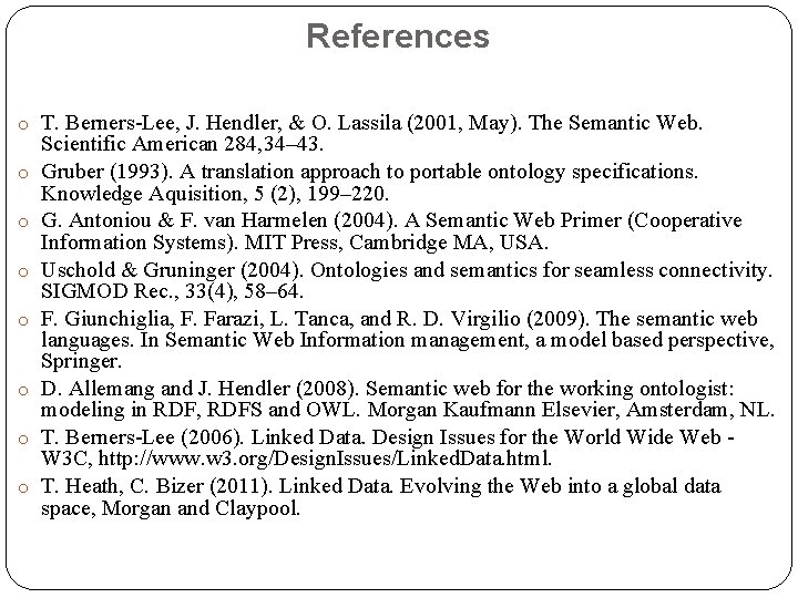 References o T. Berners-Lee, J. Hendler, & O. Lassila (2001, May). The Semantic Web.