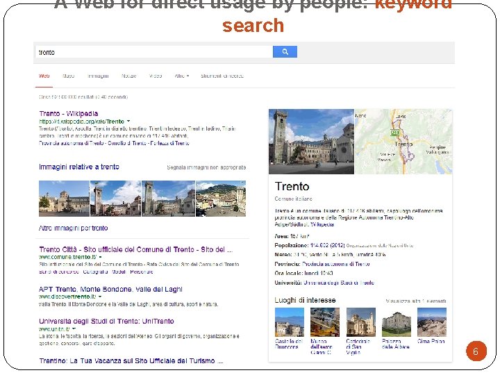A Web for direct usage by people: keyword search 6 