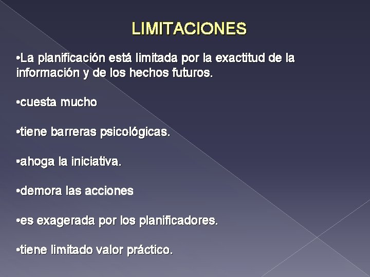 LIMITACIONES • La planificación está limitada por la exactitud de la información y de