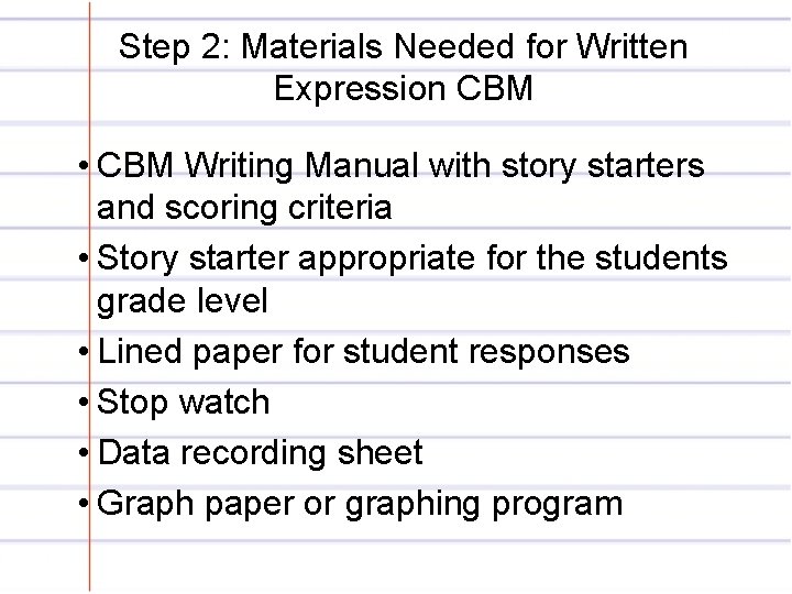 Step 2: Materials Needed for Written Expression CBM • CBM Writing Manual with story