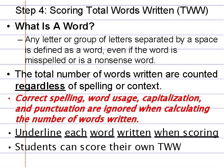 Step 4: Scoring Total Words Written (TWW) • What Is A Word? – Any