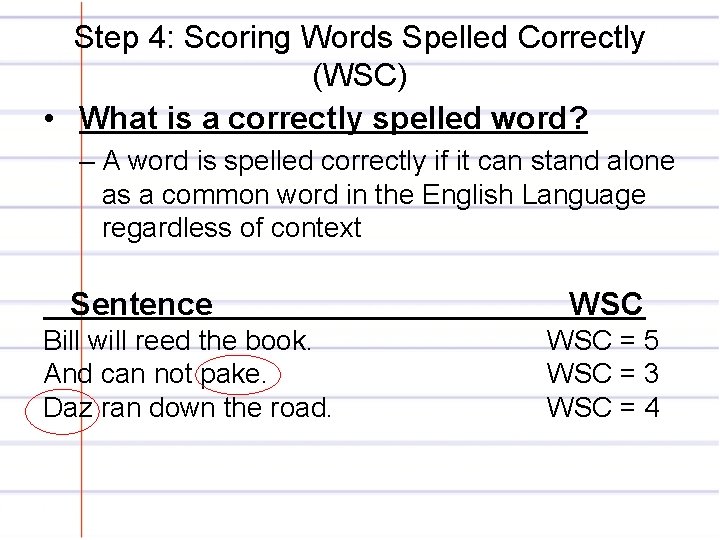Step 4: Scoring Words Spelled Correctly (WSC) • What is a correctly spelled word?