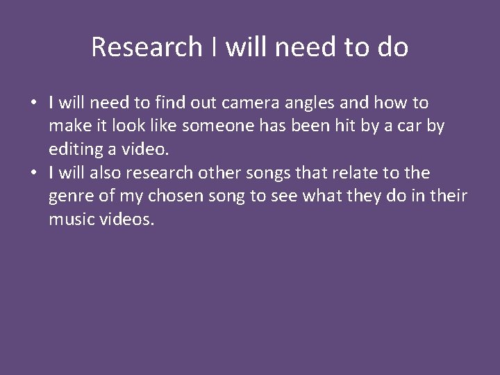 Research I will need to do • I will need to find out camera