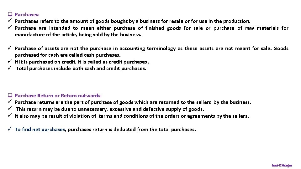 q Purchases: ü Purchases refers to the amount of goods bought by a business