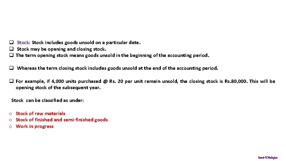 q Stock: Stock includes goods unsold on a particular date. q Stock may be