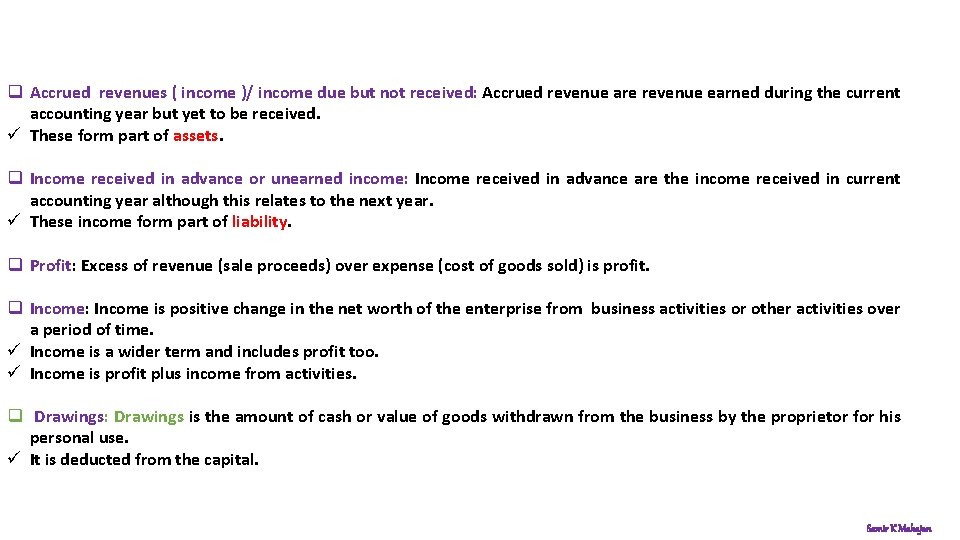 q Accrued revenues ( income )/ income due but not received: Accrued revenue are