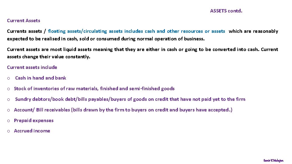 ASSETS contd. Current Assets Currents assets / floating assets/circulating assets includes cash and other