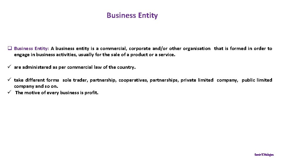 Business Entity q Business Entity: A business entity is a commercial, corporate and/or other