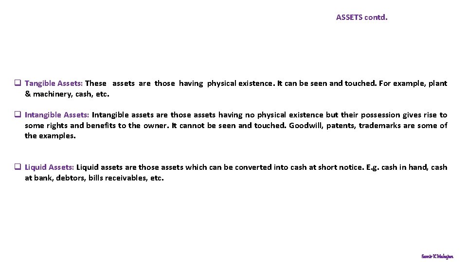 ASSETS contd. q Tangible Assets: These assets are those having physical existence. It can