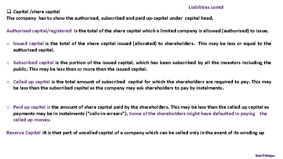 Liabilities contd q Capital /share capital The company has to show the authorised, subscribed