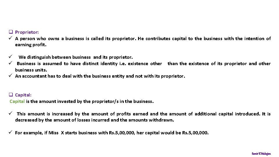 q Proprietor: ü A person who owns a business is called its proprietor. He