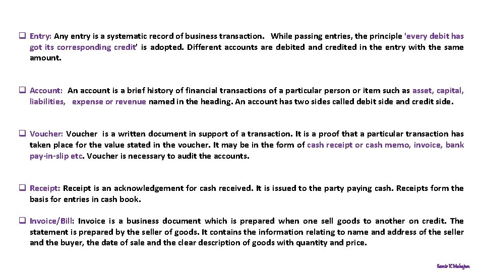 q Entry: Any entry is a systematic record of business transaction. While passing entries,
