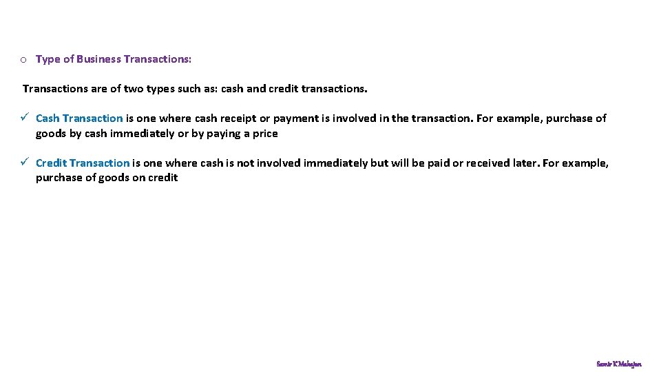 o Type of Business Transactions: Transactions are of two types such as: cash and