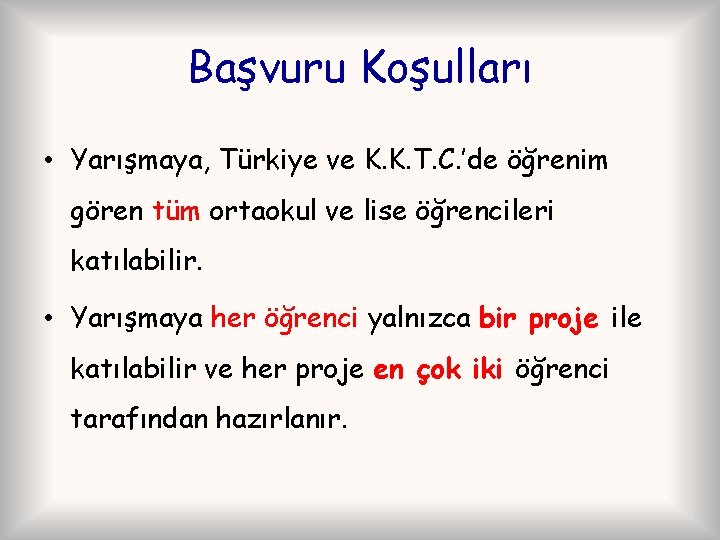 Başvuru Koşulları • Yarışmaya, Türkiye ve K. K. T. C. ’de öğrenim gören tüm