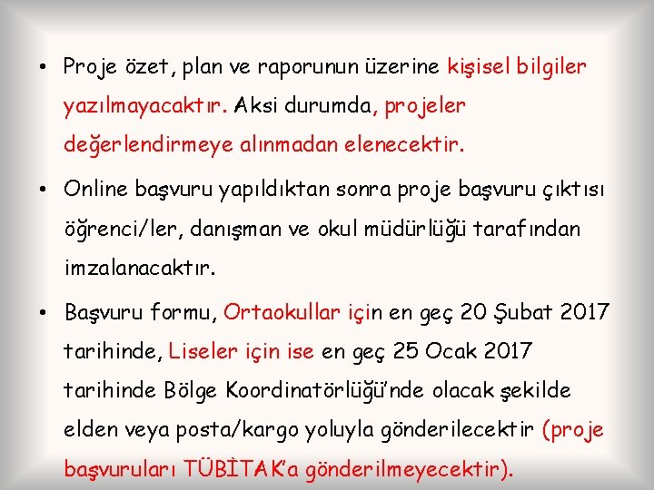  • Proje özet, plan ve raporunun üzerine kişisel bilgiler yazılmayacaktır. Aksi durumda, projeler