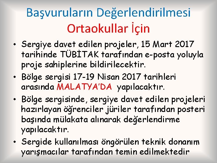 Başvuruların Değerlendirilmesi Ortaokullar İçin • Sergiye davet edilen projeler, 15 Mart 2017 tarihinde TÜBİTAK