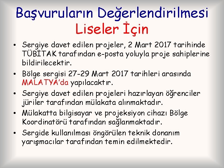 Başvuruların Değerlendirilmesi Liseler İçin • Sergiye davet edilen projeler, 2 Mart 2017 tarihinde TÜBİTAK