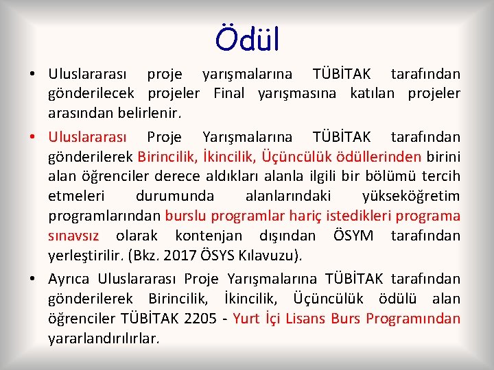 Ödül • Uluslararası proje yarışmalarına TÜBİTAK tarafından gönderilecek projeler Final yarışmasına katılan projeler arasından