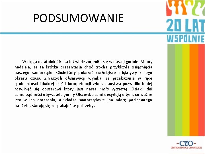 PODSUMOWANIE W ciągu ostatnich 20 - tu lat wiele zmieniło się w naszej gminie.