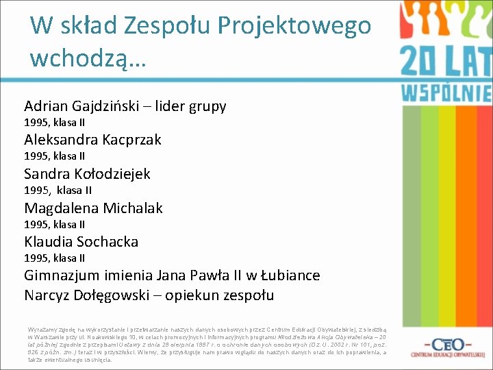 W skład Zespołu Projektowego wchodzą… Adrian Gajdziński – lider grupy 1995, klasa II Aleksandra