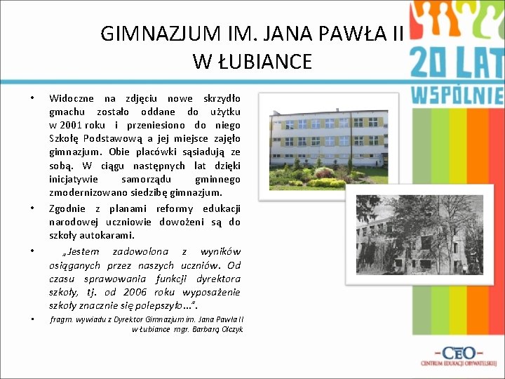 GIMNAZJUM IM. JANA PAWŁA II W ŁUBIANCE • • Widoczne na zdjęciu nowe skrzydło