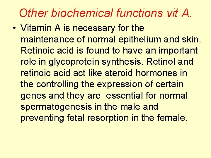 Other biochemical functions vit A. • Vitamin A is necessary for the maintenance of