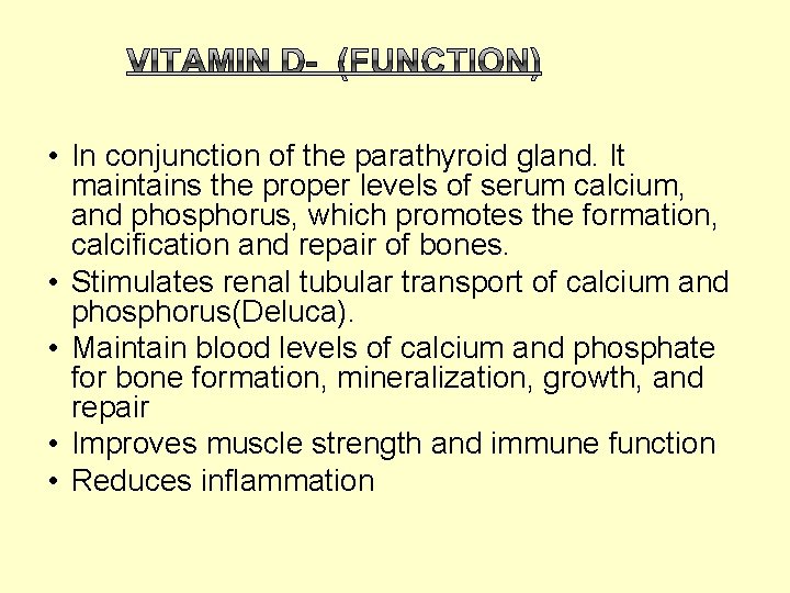  • In conjunction of the parathyroid gland. It maintains the proper levels of