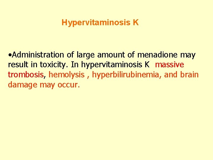 Hypervitaminosis K • Administration of large amount of menadione may result in toxicity. In