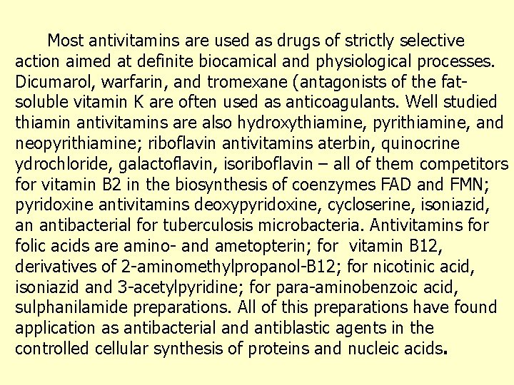 Most antivitamins are used as drugs of strictly selective action aimed at definite biocamical