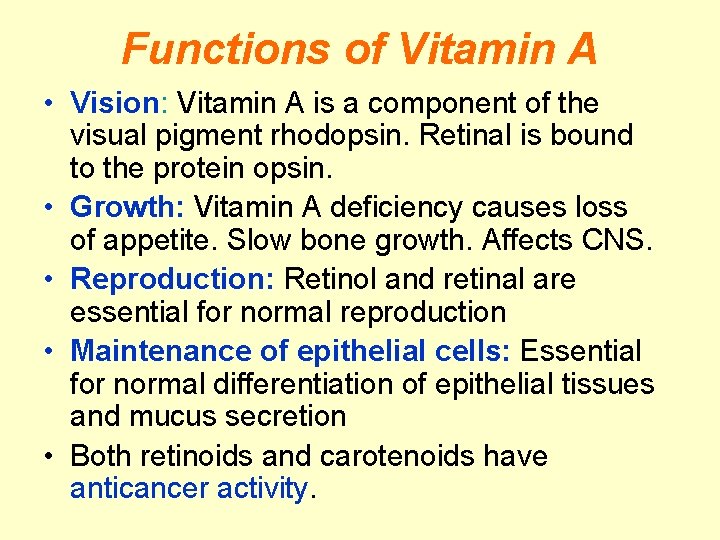 Functions of Vitamin A • Vision: Vitamin A is a component of the visual