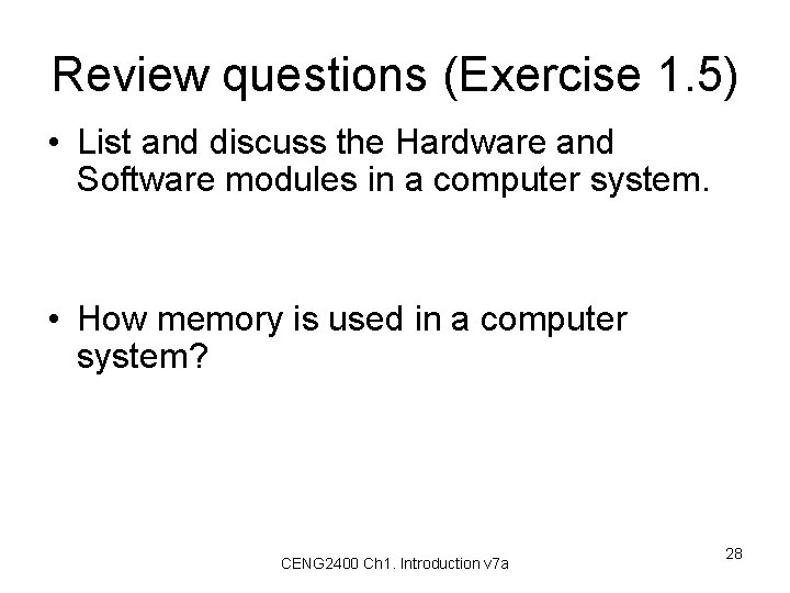 Review questions (Exercise 1. 5) • List and discuss the Hardware and Software modules