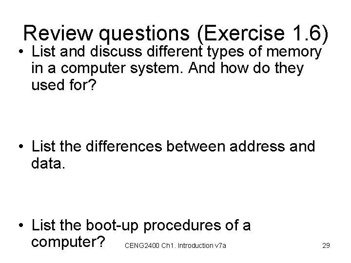 Review questions (Exercise 1. 6) • List and discuss different types of memory in