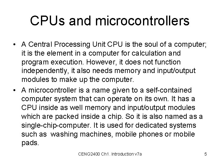 CPUs and microcontrollers • A Central Processing Unit CPU is the soul of a